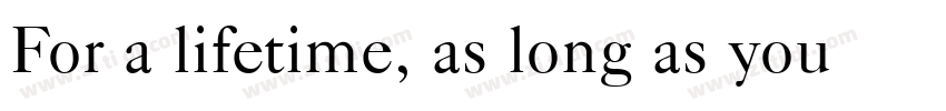 For a lifetime, as long as you字体转换